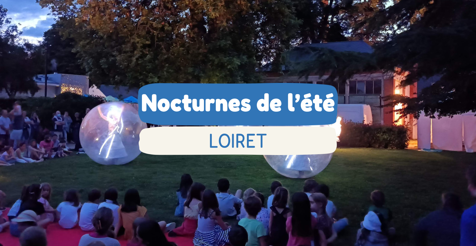 Sorties nocturnes en famille dans le Loiret : vive les belles soirées d’été !