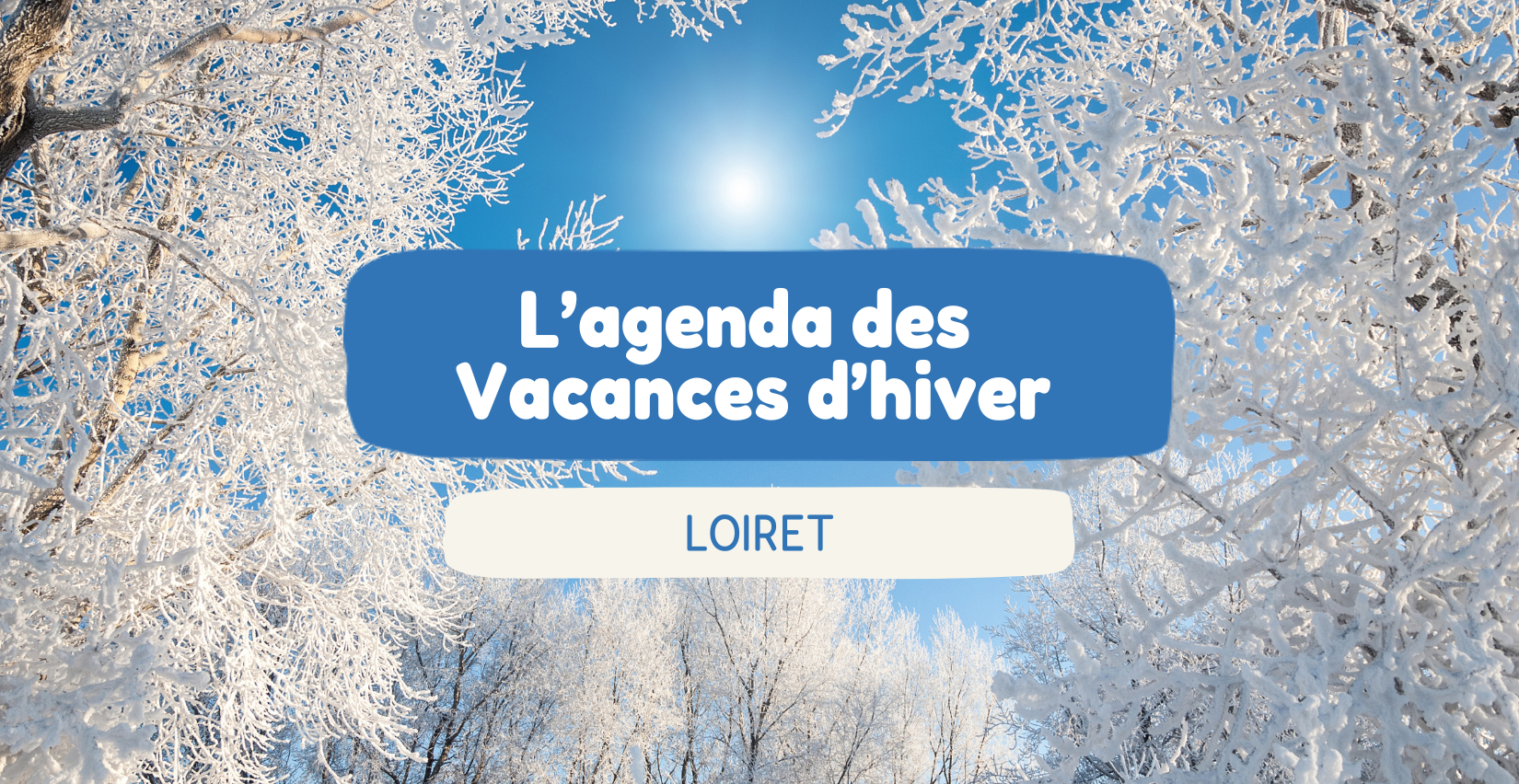 L’agenda des vacances d’hiver en famille dans le Loiret