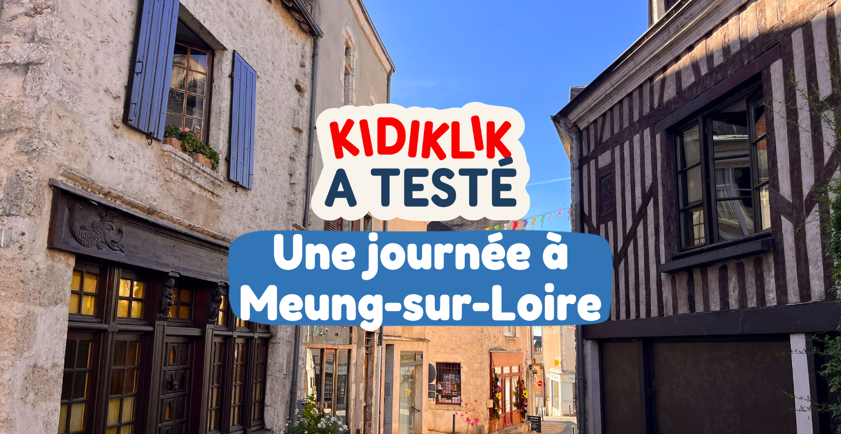 Une journée à Meung-sur-Loire en famille : que faire avec les enfants ?