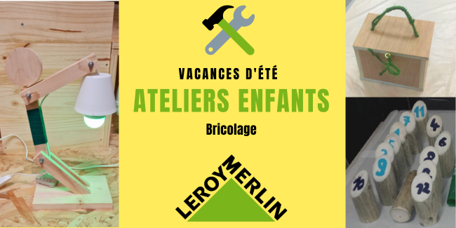 Atelier enfant de bricolage chez Leroy Merlin Ingré pour les vacances d'été