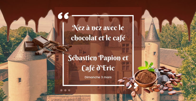 "Nez à nez avec le chocolat"... en attendant Pâques au Château de Chamerolles
