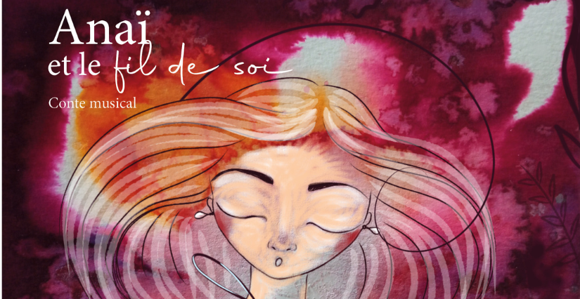 "Anaï et le fil de soi" - Conte musical illustré jeune public à Orléans