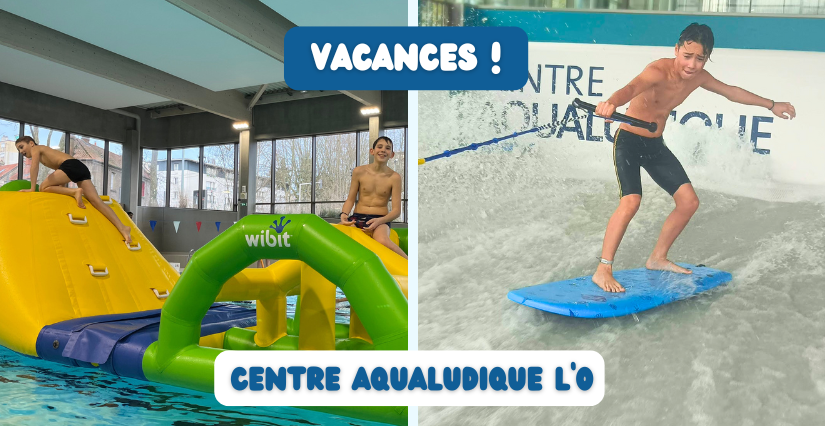 Vacances au Centre Aqualudique L'O à Orléans