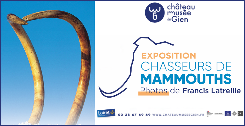 Exposition photos "Chasseurs de mammouths de Francis Latreille" au château musée de Gien