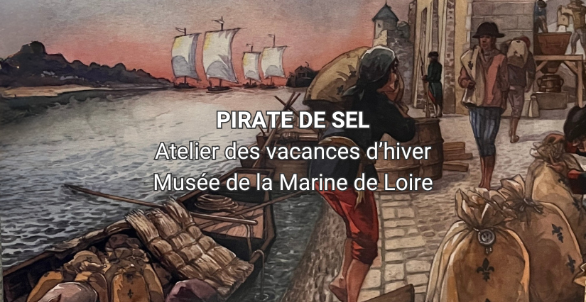 "Pirate de sel" : atelier des vacances d'hiver au Musée de la Marine de Loire