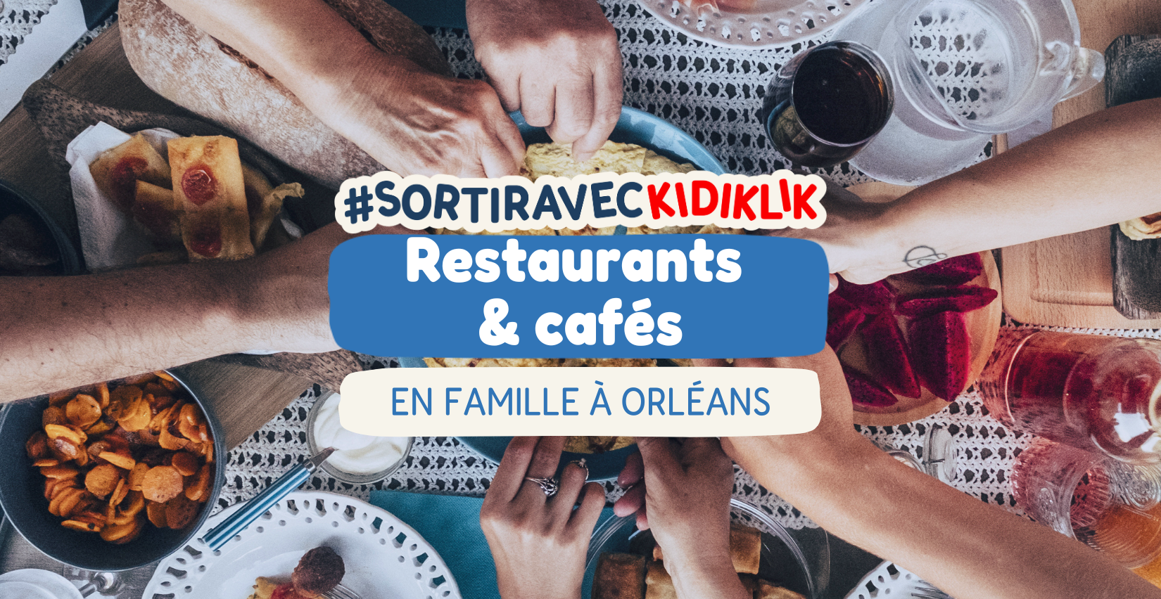 Où manger avec des enfants à Orléans ? Les meilleures adresses de restaurants kidfriendly pour les familles !