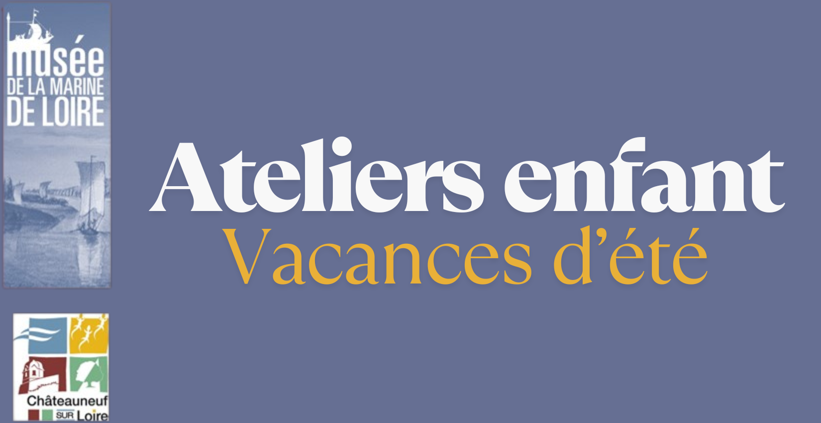 Ateliers d'été au Musée de la Marine de Loire à Châteauneuf-sur-Loire