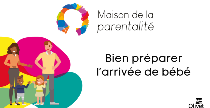 "Bien préparer l'arrivée de bébé" - Maison de la Parentalité à Olivet
