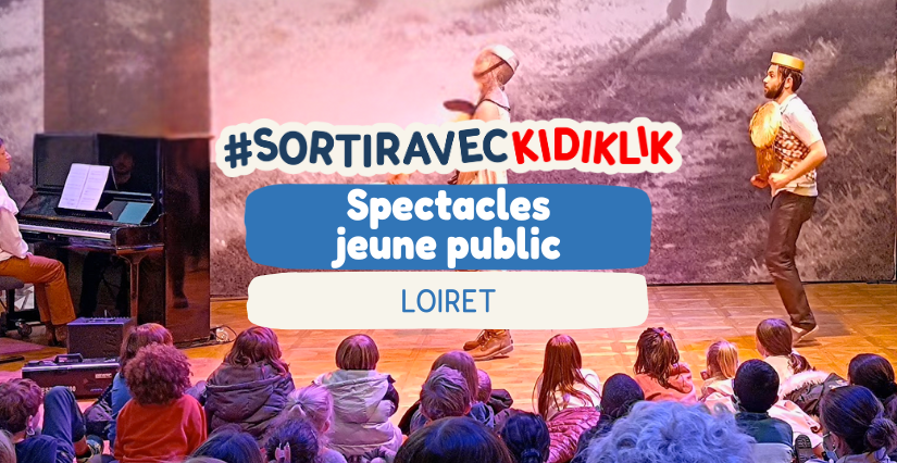Les spectacles jeune public à Orléans et dans le Loiret : la saison culturelle des enfants et des ados
