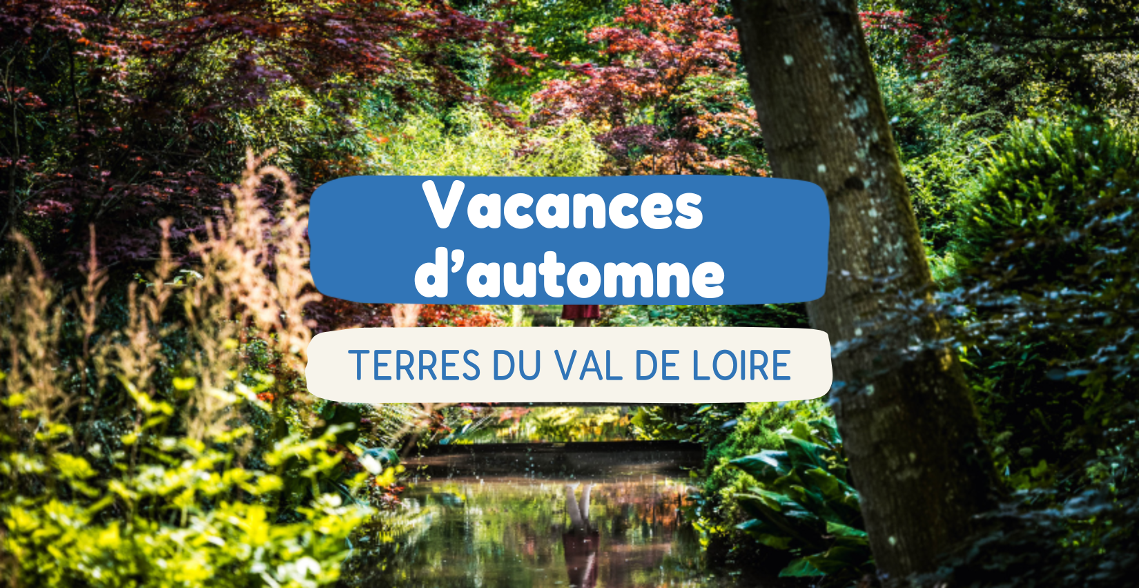 Les Terres du Val de Loire aux vacances d’automne 