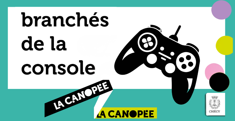 "Les Branchés de la console" : animation jeu vidéo - La Canopée à Checy