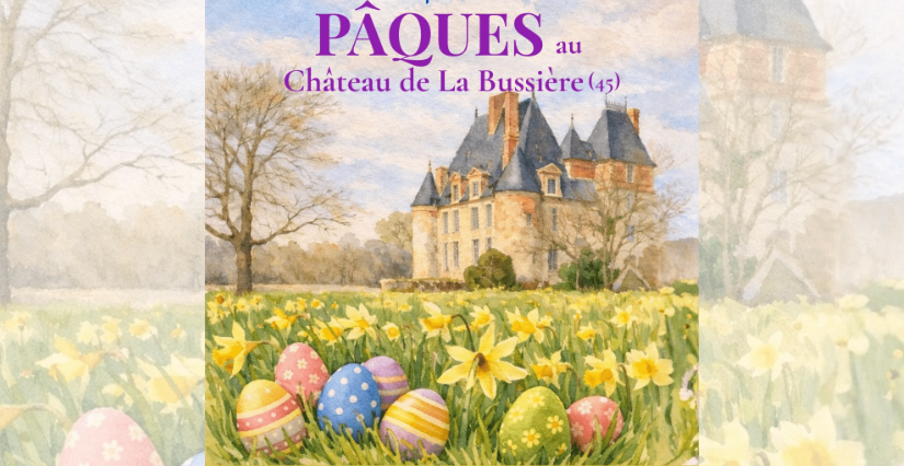 Pâques au Château - chasse aux oeufs au Château de la Bussière (entre Gien et Montargis)