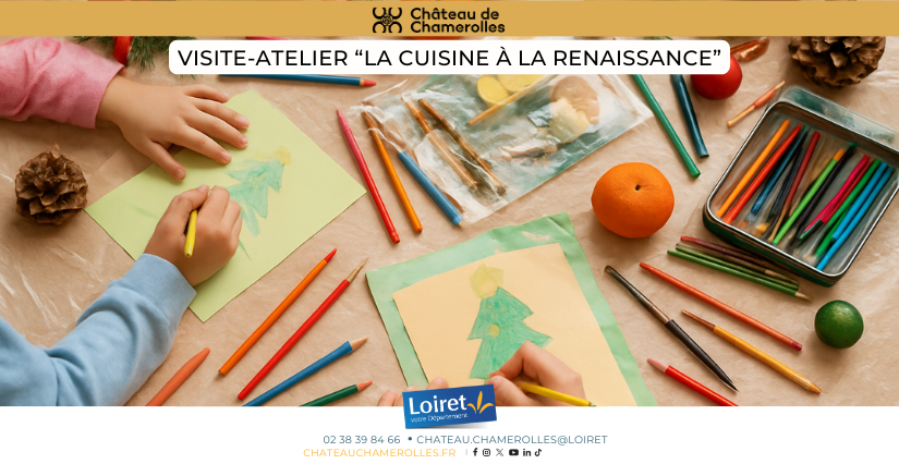Visite-Atelier : « La Cuisine de la Renaissance » au Château de Chamerolles