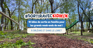 10 idées de sortie en famille pour les grands week-ends de mai dans le Loiret !